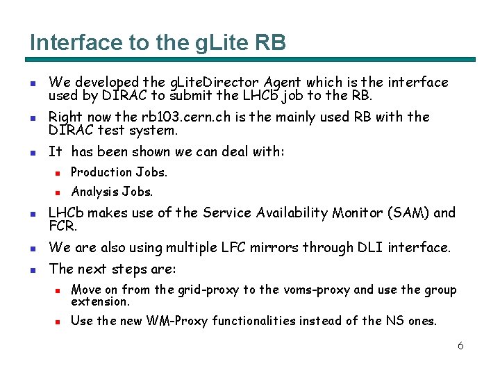 Interface to the g. Lite RB n We developed the g. Lite. Director Agent