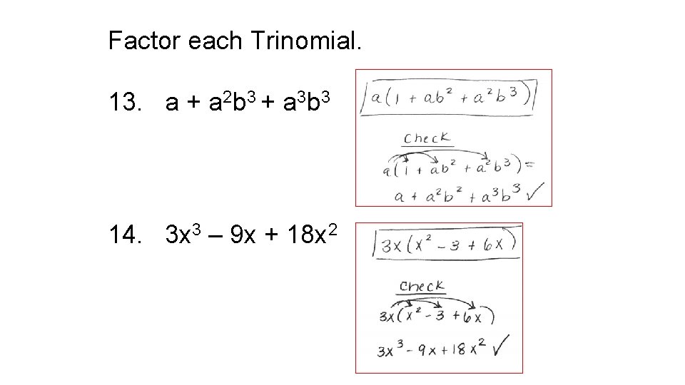Factor each Trinomial. 13. a + a 2 b 3 + a 3 b