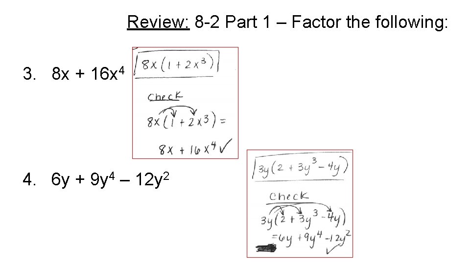 Review: 8 -2 Part 1 – Factor the following: 3. 8 x + 16