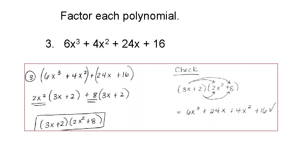 Factor each polynomial. 3. 6 x 3 + 4 x 2 + 24 x