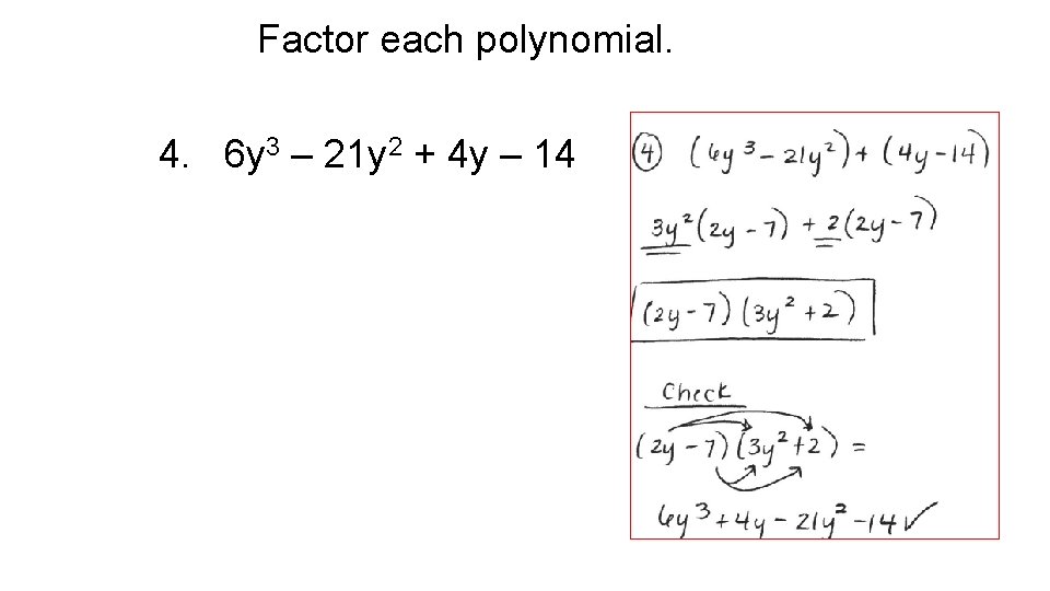 Factor each polynomial. 4. 6 y 3 – 21 y 2 + 4 y