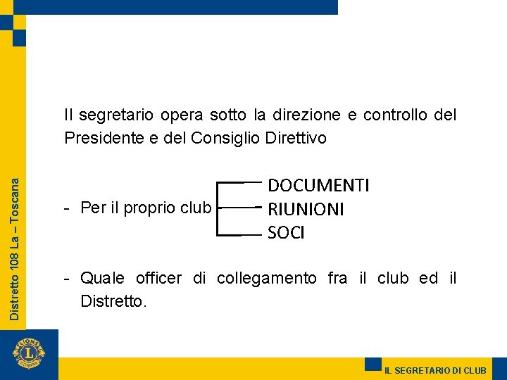 Distretto 108 La – Toscana Il segretario opera sotto la direzione e controllo del