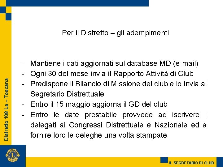 Distretto 108 La – Toscana Per il Distretto – gli adempimenti - Mantiene i