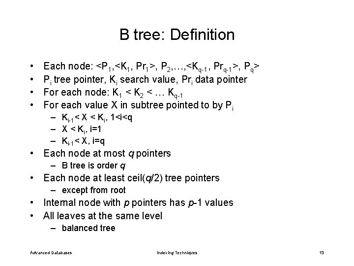 B tree: Definition • • Each node: <P 1, <K 1, Pr 1>, P