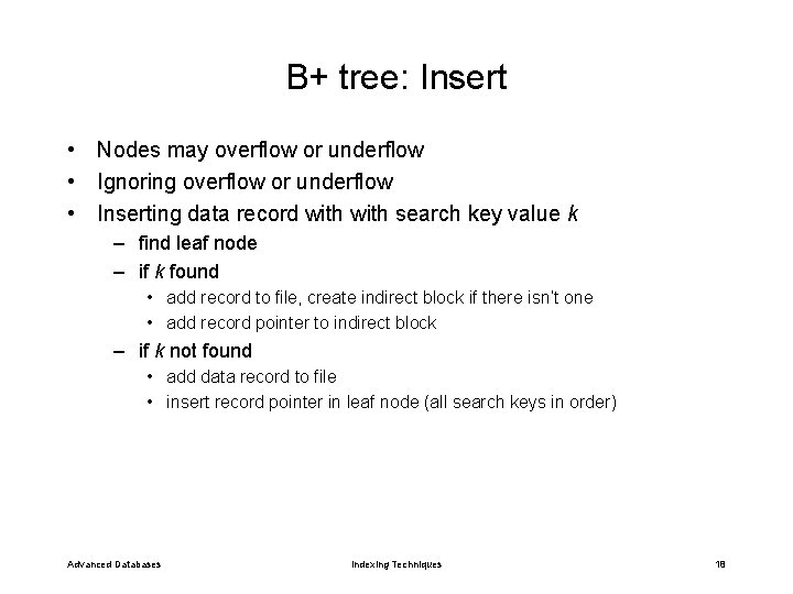 B+ tree: Insert • Nodes may overflow or underflow • Ignoring overflow or underflow