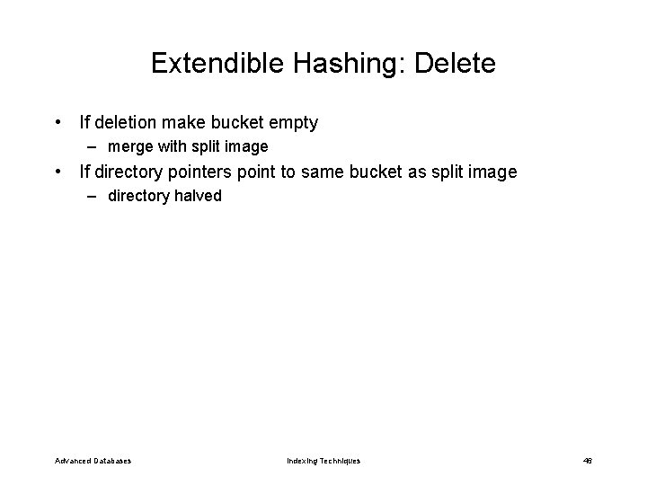 Extendible Hashing: Delete • If deletion make bucket empty – merge with split image