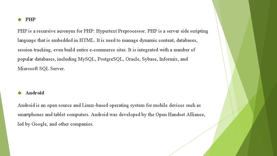  PHP is a recursive acronym for PHP: Hypertext Preprocessor. PHP is a server