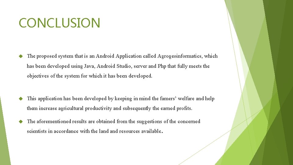 CONCLUSION The proposed system that is an Android Application called Agrogeoinformatics, which has been