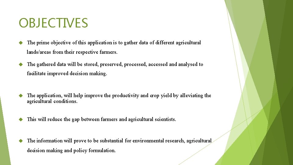 OBJECTIVES The prime objective of this application is to gather data of different agricultural