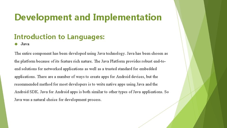 Development and Implementation Introduction to Languages: Java The entire component has been developed using