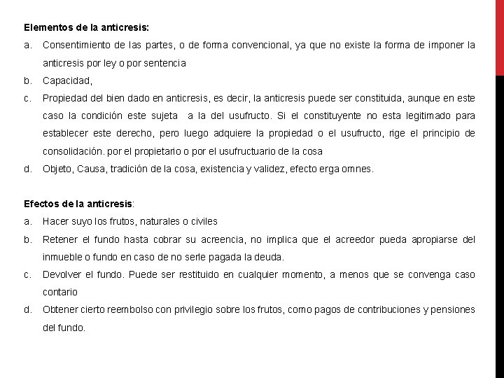 Elementos de la anticresis: a. Consentimiento de las partes, o de forma convencional, ya