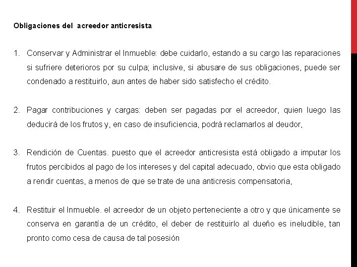 Obligaciones del acreedor anticresista 1. Conservar y Administrar el Inmueble: debe cuidarlo, estando a