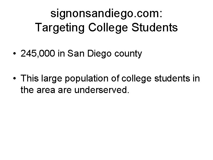 signonsandiego. com: Targeting College Students • 245, 000 in San Diego county • This
