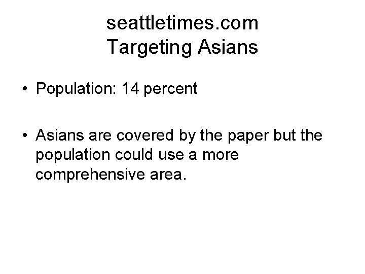 seattletimes. com Targeting Asians • Population: 14 percent • Asians are covered by the