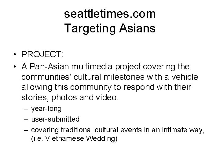 seattletimes. com Targeting Asians • PROJECT: • A Pan-Asian multimedia project covering the communities’