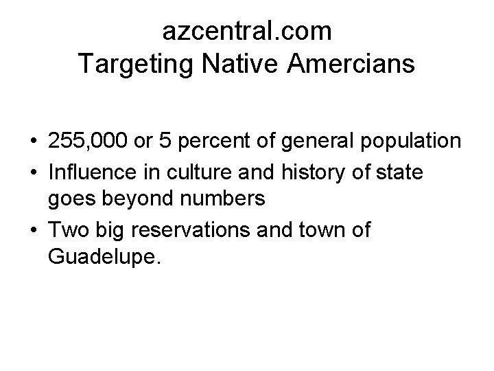 azcentral. com Targeting Native Amercians • 255, 000 or 5 percent of general population