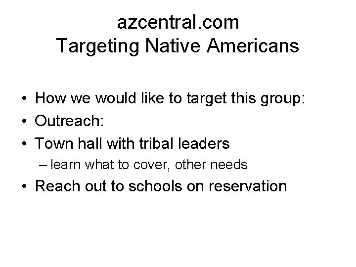 azcentral. com Targeting Native Americans • How we would like to target this group: