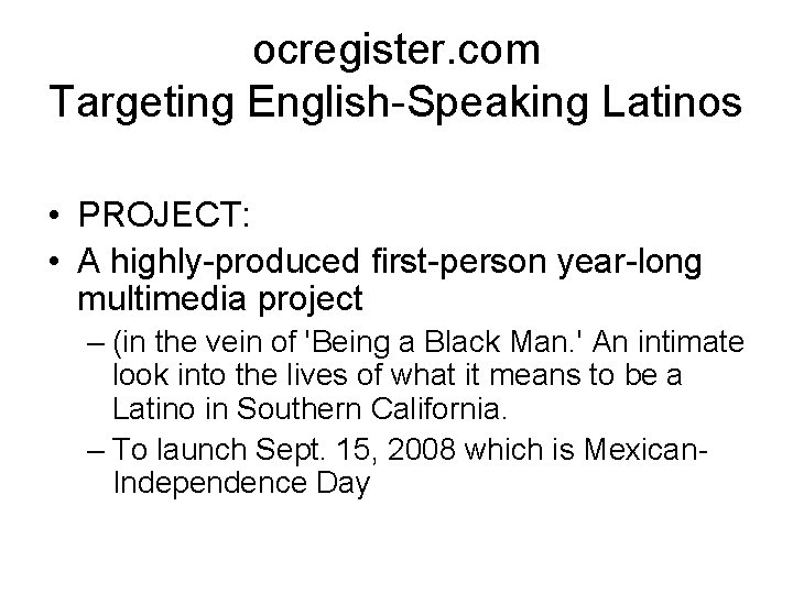 ocregister. com Targeting English-Speaking Latinos • PROJECT: • A highly-produced first-person year-long multimedia project