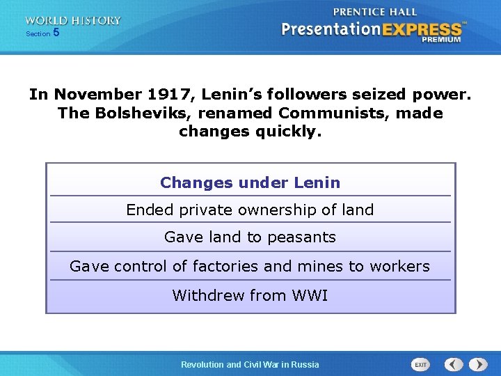 Section 5 In November 1917, Lenin’s followers seized power. The Bolsheviks, renamed Communists, made