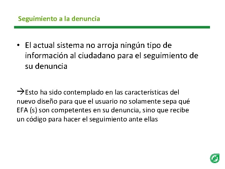 Seguimiento a la denuncia • El actual sistema no arroja ningún tipo de información