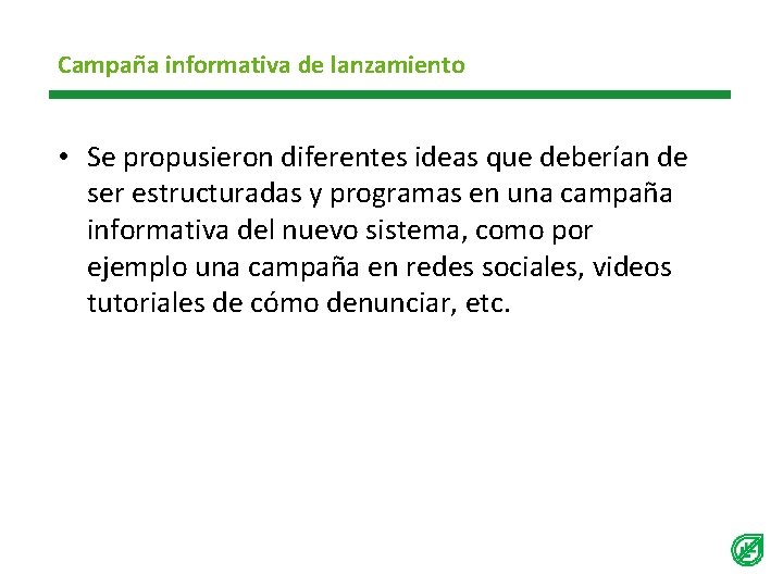 Campaña informativa de lanzamiento • Se propusieron diferentes ideas que deberían de ser estructuradas