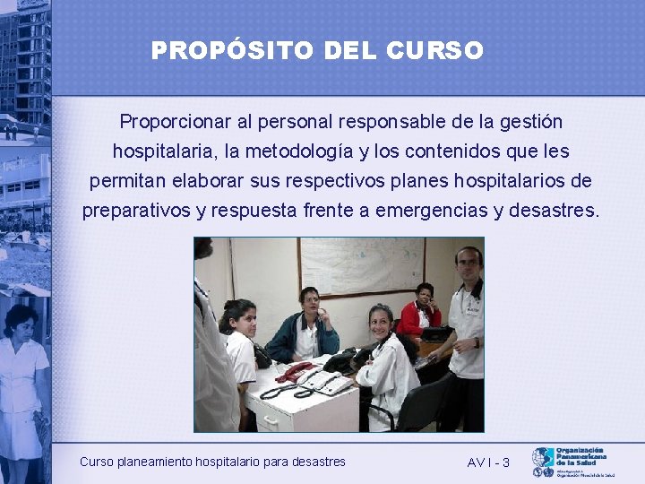 PROPÓSITO DEL CURSO Proporcionar al personal responsable de la gestión hospitalaria, la metodología y
