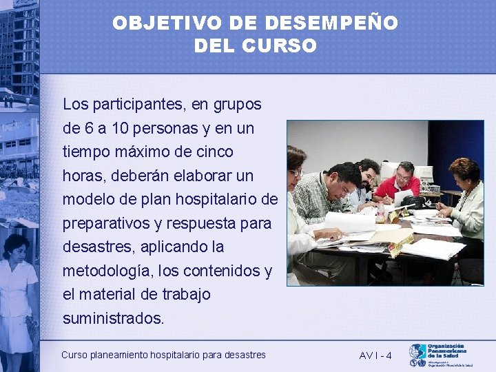 OBJETIVO DE DESEMPEÑO DEL CURSO Los participantes, en grupos de 6 a 10 personas