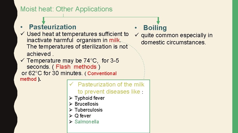 Moist heat: Other Applications • Pasteurization • Boiling ü Used heat at temperatures sufficient