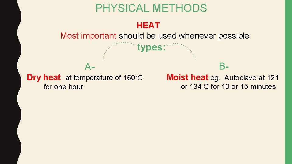 PHYSICAL METHODS HEAT Most important should be used whenever possible types: ADry heat at