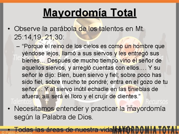 Mayordomía Total • Observe la parábola de los talentos en Mt. 25: 14, 19,