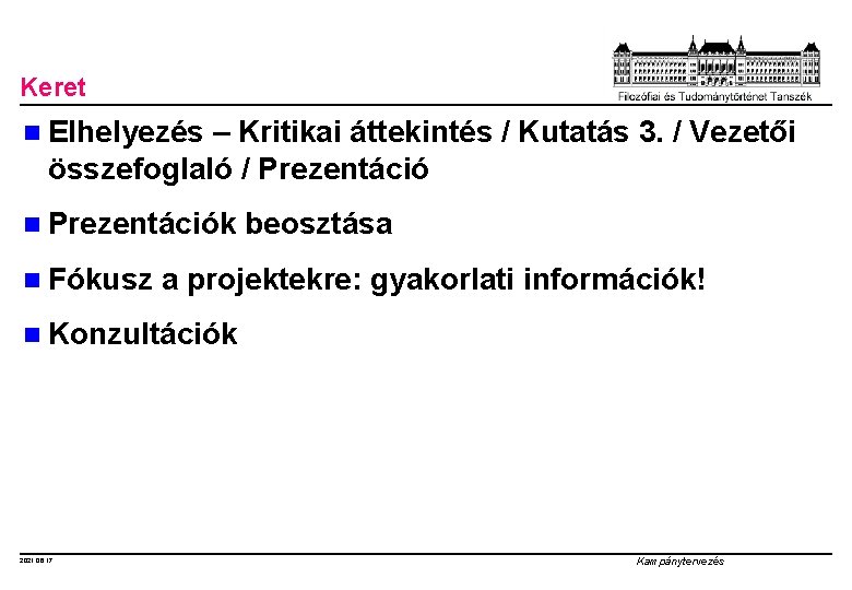 Keret n Elhelyezés – Kritikai áttekintés / Kutatás 3. / Vezetői összefoglaló / Prezentáció