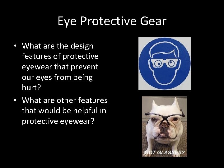 Eye Protective Gear • What are the design features of protective eyewear that prevent