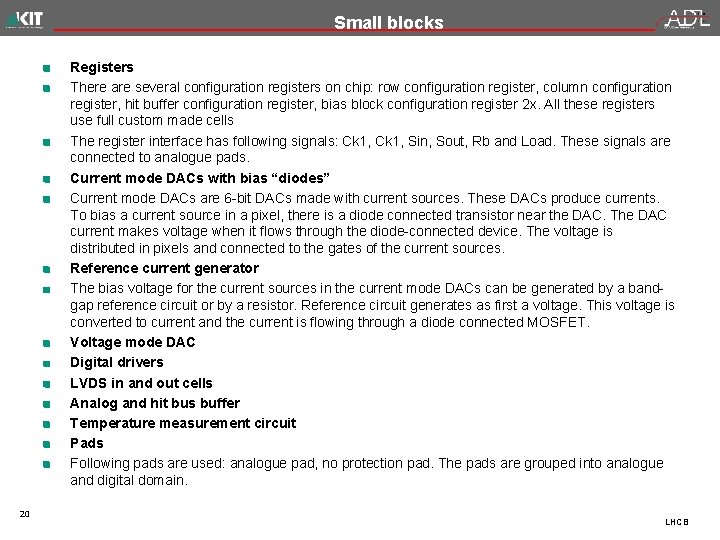 Small blocks Registers There are several configuration registers on chip: row configuration register, column