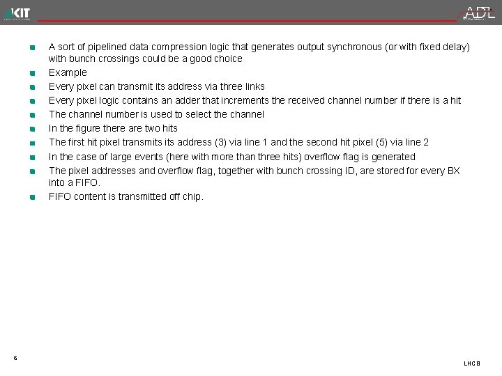 A sort of pipelined data compression logic that generates output synchronous (or with fixed