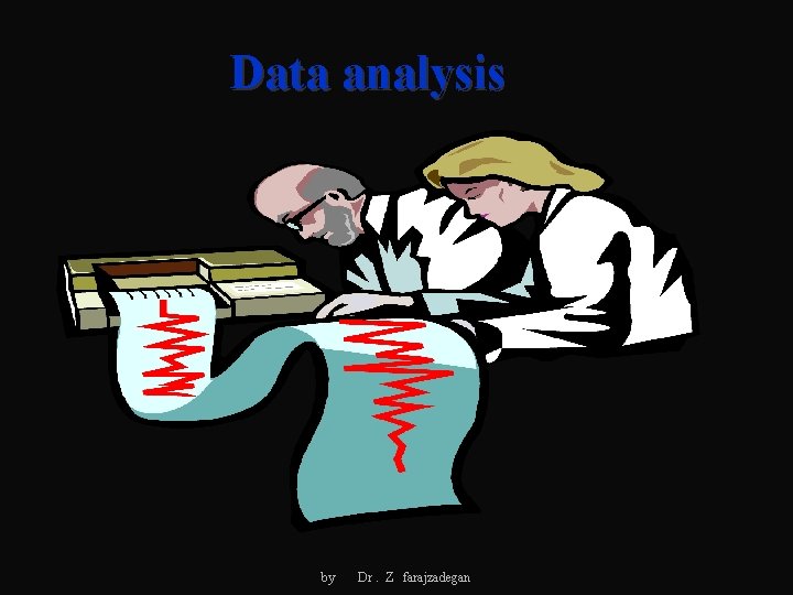 Data analysis by Dr. Z farajzadegan 