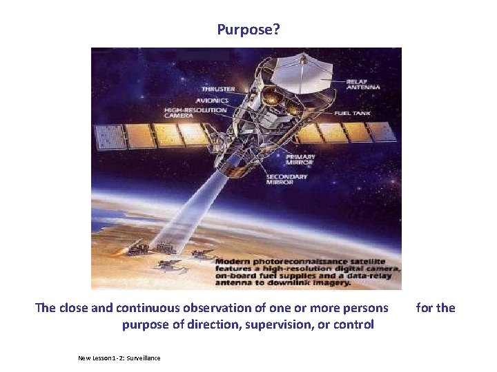 Purpose? The close and continuous observation of one or more persons purpose of direction,