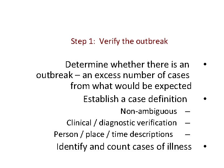 Step 1: Verify the outbreak Determine whethere is an outbreak – an excess number