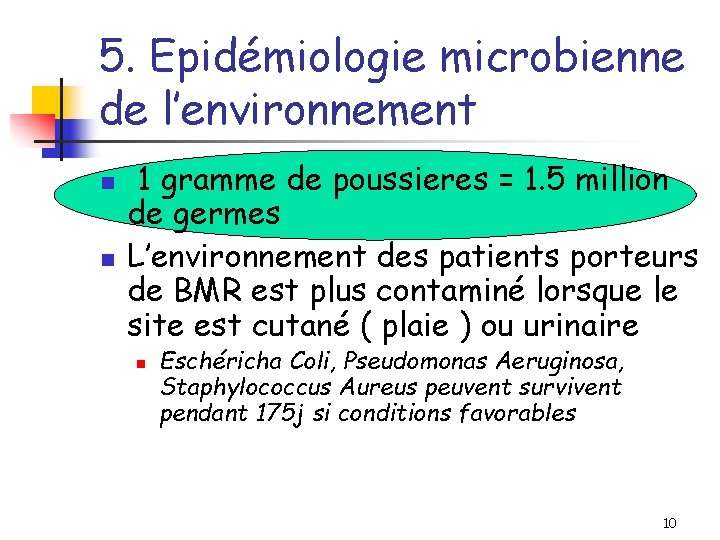 5. Epidémiologie microbienne de l’environnement n n 1 gramme de poussieres = 1. 5