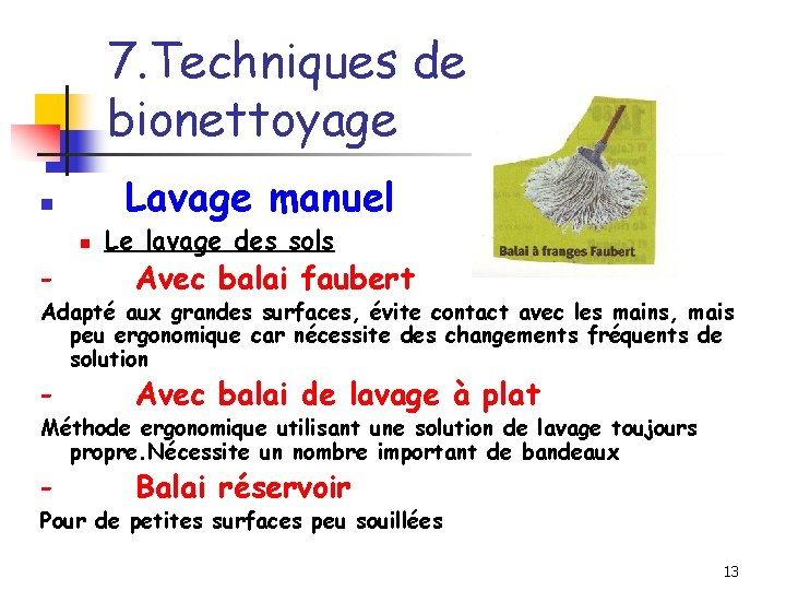 7. Techniques de bionettoyage Lavage manuel n n - Le lavage des sols Avec