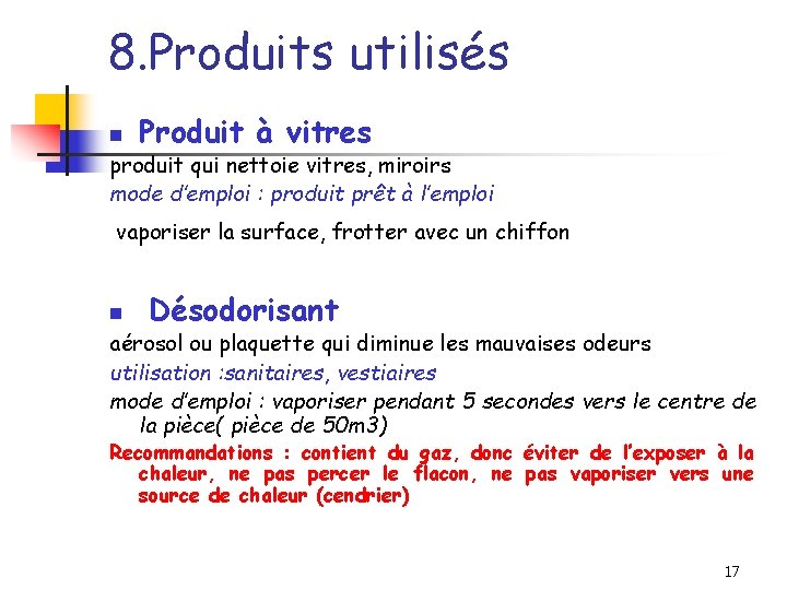 8. Produits utilisés n Produit à vitres produit qui nettoie vitres, miroirs mode d’emploi