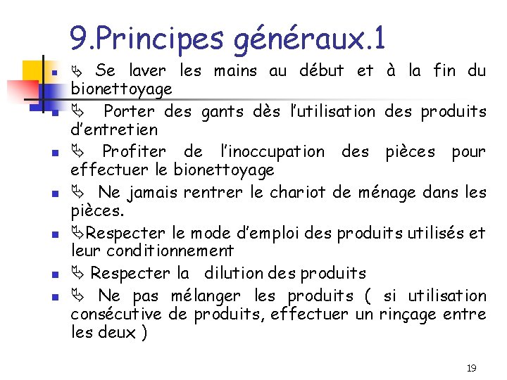 9. Principes généraux. 1 n n n n Se laver les mains au début