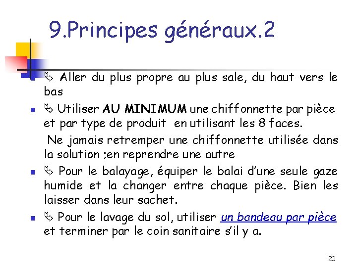 9. Principes généraux. 2 n n Aller du plus propre au plus sale, du