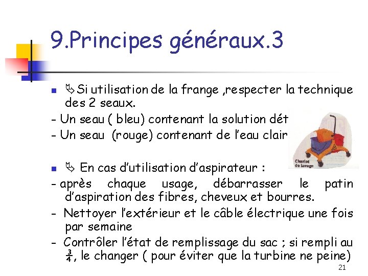 9. Principes généraux. 3 Si utilisation de la frange , respecter la technique des