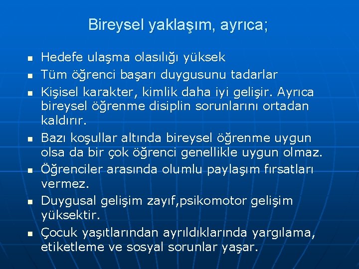 Bireysel yaklaşım, ayrıca; n n n n Hedefe ulaşma olasılığı yüksek Tüm öğrenci başarı