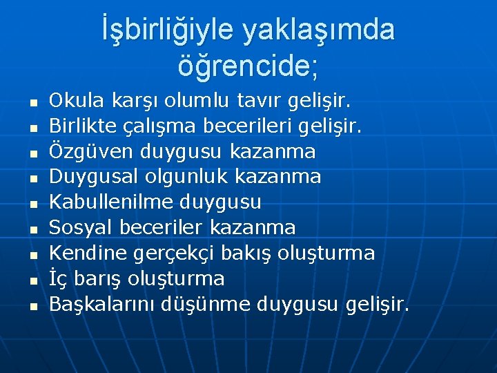 İşbirliğiyle yaklaşımda öğrencide; n n n n n Okula karşı olumlu tavır gelişir. Birlikte