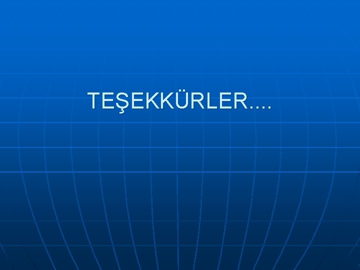 TEŞEKKÜRLER. . 