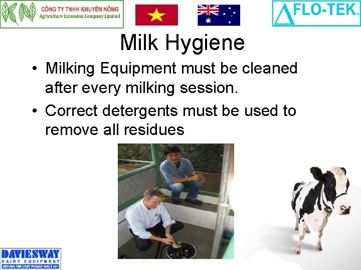 Milk Hygiene • Milking Equipment must be cleaned after every milking session. • Correct