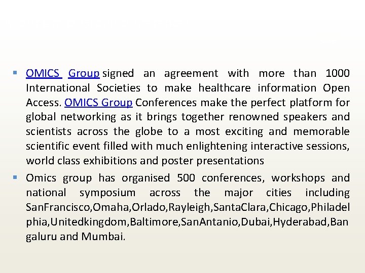 About Omics Group conferences slide § OMICS Group signed an agreement with more than