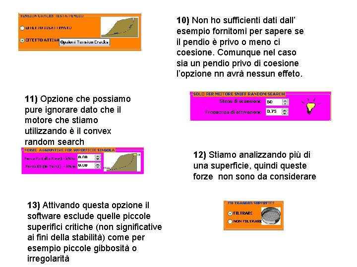 10) Non ho sufficienti dall’ esempio fornitomi per sapere se il pendio è privo