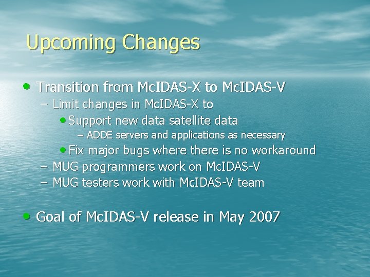 Upcoming Changes • Transition from Mc. IDAS-X to Mc. IDAS-V – Limit changes in
